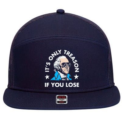 ItS Only Treason If You Lose Funny 4th Of July 7 Panel Mesh Trucker Snapback Hat