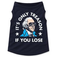 ItS Only Treason If You Lose Funny 4th Of July Doggie Tank