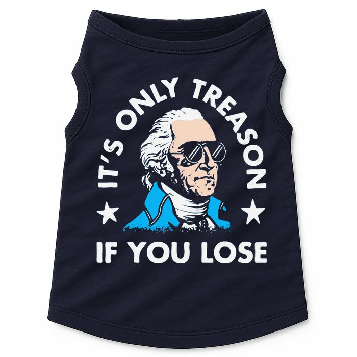 ItS Only Treason If You Lose Funny 4th Of July Doggie Tank