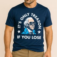 ItS Only Treason If You Lose Funny 4th Of July Performance Shirt