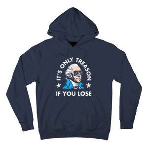 ItS Only Treason If You Lose Funny 4th Of July Hoodie