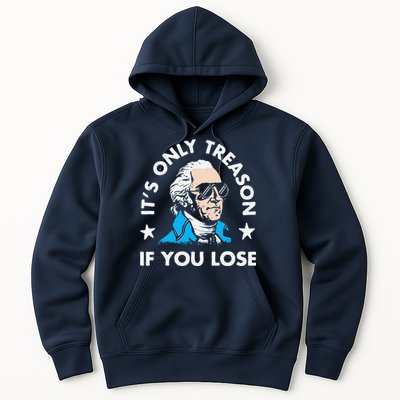 ItS Only Treason If You Lose Funny 4th Of July Hoodie