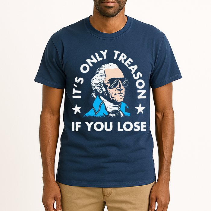 ItS Only Treason If You Lose Funny 4th Of July Tall T-Shirt