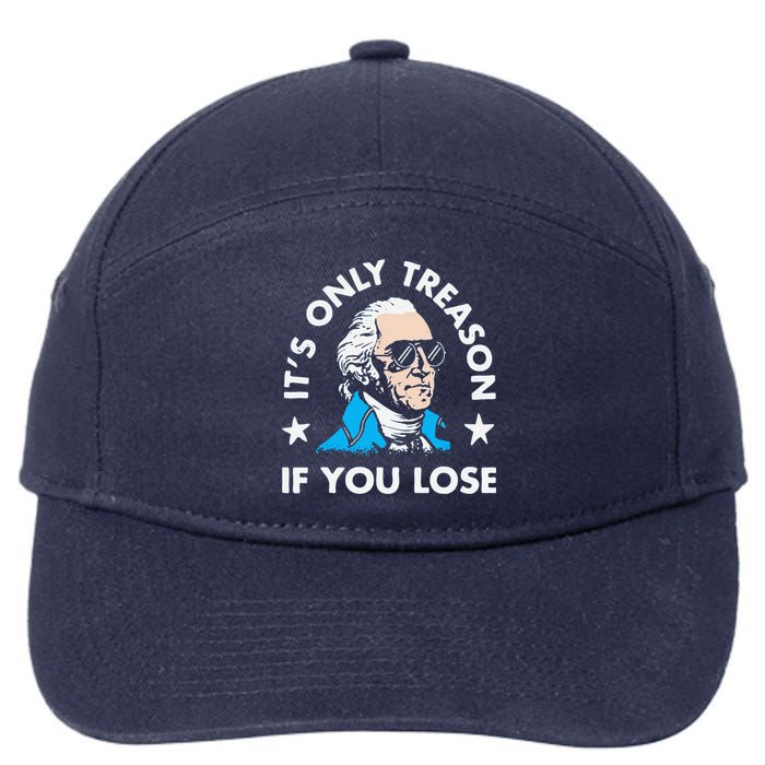 ItS Only Treason If You Lose Funny 4th Of July 7-Panel Snapback Hat
