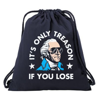 ItS Only Treason If You Lose Funny 4th Of July Drawstring Bag