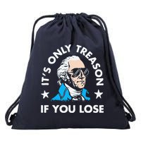 ItS Only Treason If You Lose Funny 4th Of July Drawstring Bag