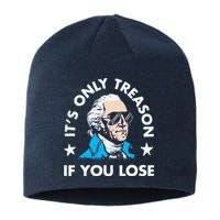 ItS Only Treason If You Lose Funny 4th Of July Sustainable Beanie