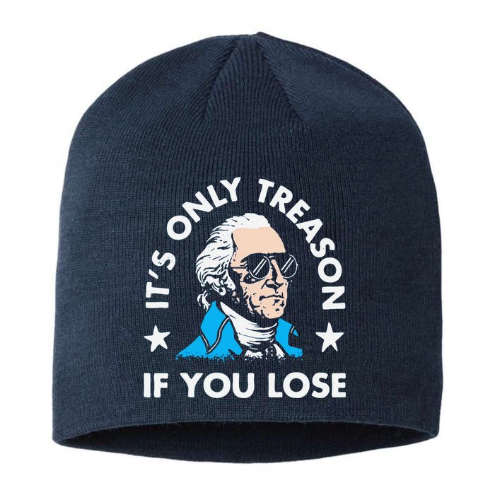 ItS Only Treason If You Lose Funny 4th Of July Sustainable Beanie