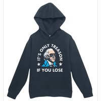 ItS Only Treason If You Lose Funny 4th Of July Urban Pullover Hoodie