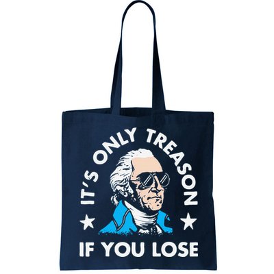ItS Only Treason If You Lose Funny 4th Of July Bag