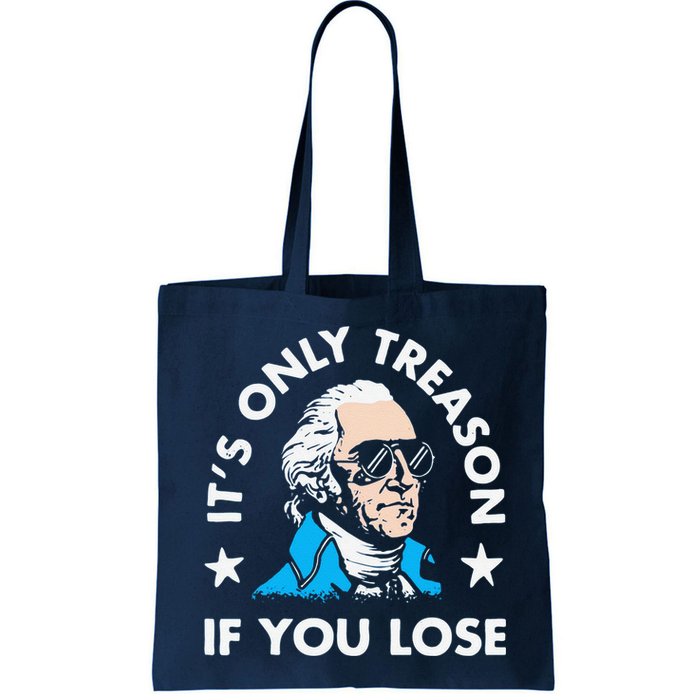 ItS Only Treason If You Lose Funny 4th Of July Bag