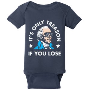 ItS Only Treason If You Lose Funny 4th Of July Baby Bodysuit