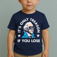 ItS Only Treason If You Lose Funny 4th Of July Toddler T-Shirt