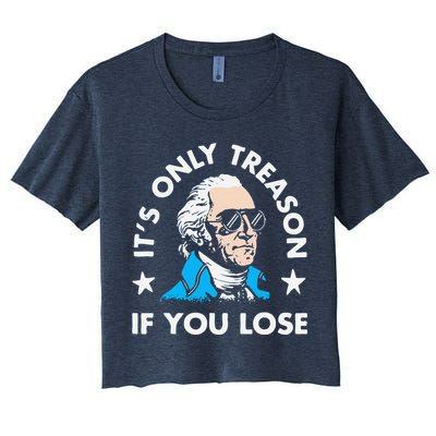 ItS Only Treason If You Lose Funny 4th Of July Crop Top