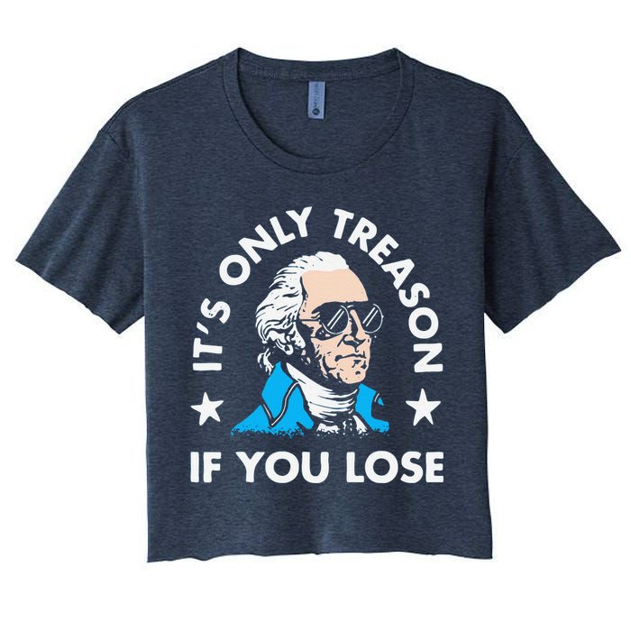 ItS Only Treason If You Lose Funny 4th Of July Crop Top