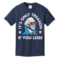 ItS Only Treason If You Lose Funny 4th Of July Kids T-Shirt