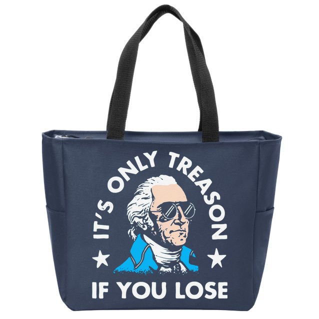 ItS Only Treason If You Lose Funny 4th Of July Zip Tote Bag