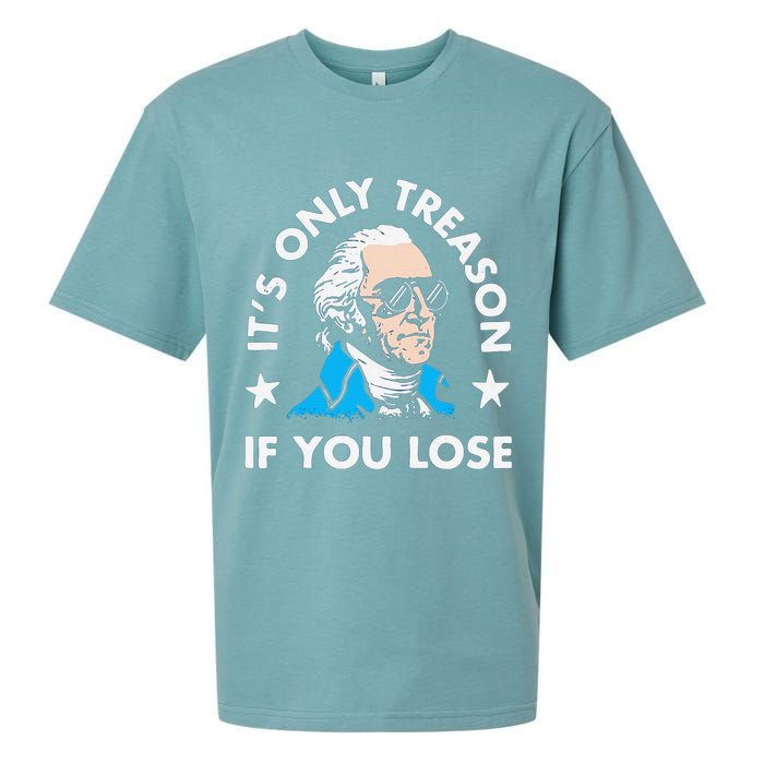 ItS Only Treason If You Lose Funny 4th Of July Sueded Cloud Jersey T-Shirt