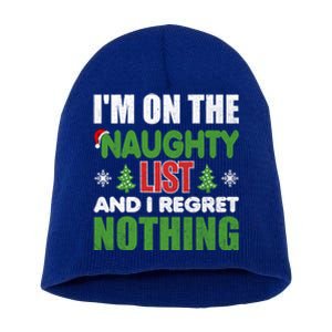 IM On The Naughty List And I Regret Nothing Christmas Funny Gift Cool Gift Short Acrylic Beanie