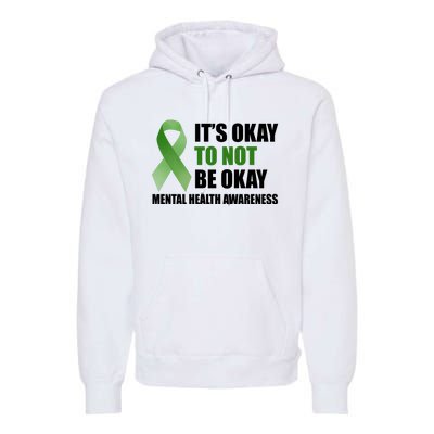 It's Okay To Not Be Okay Mental Health Awareness Ribbon Premium Hoodie