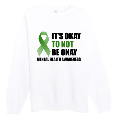 It's Okay To Not Be Okay Mental Health Awareness Ribbon Premium Crewneck Sweatshirt