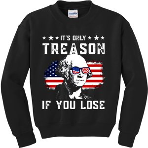 Its Only Treason If You Lose Funny 4th Of July Kids Sweatshirt