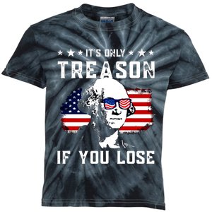 Its Only Treason If You Lose Funny 4th Of July Kids Tie-Dye T-Shirt