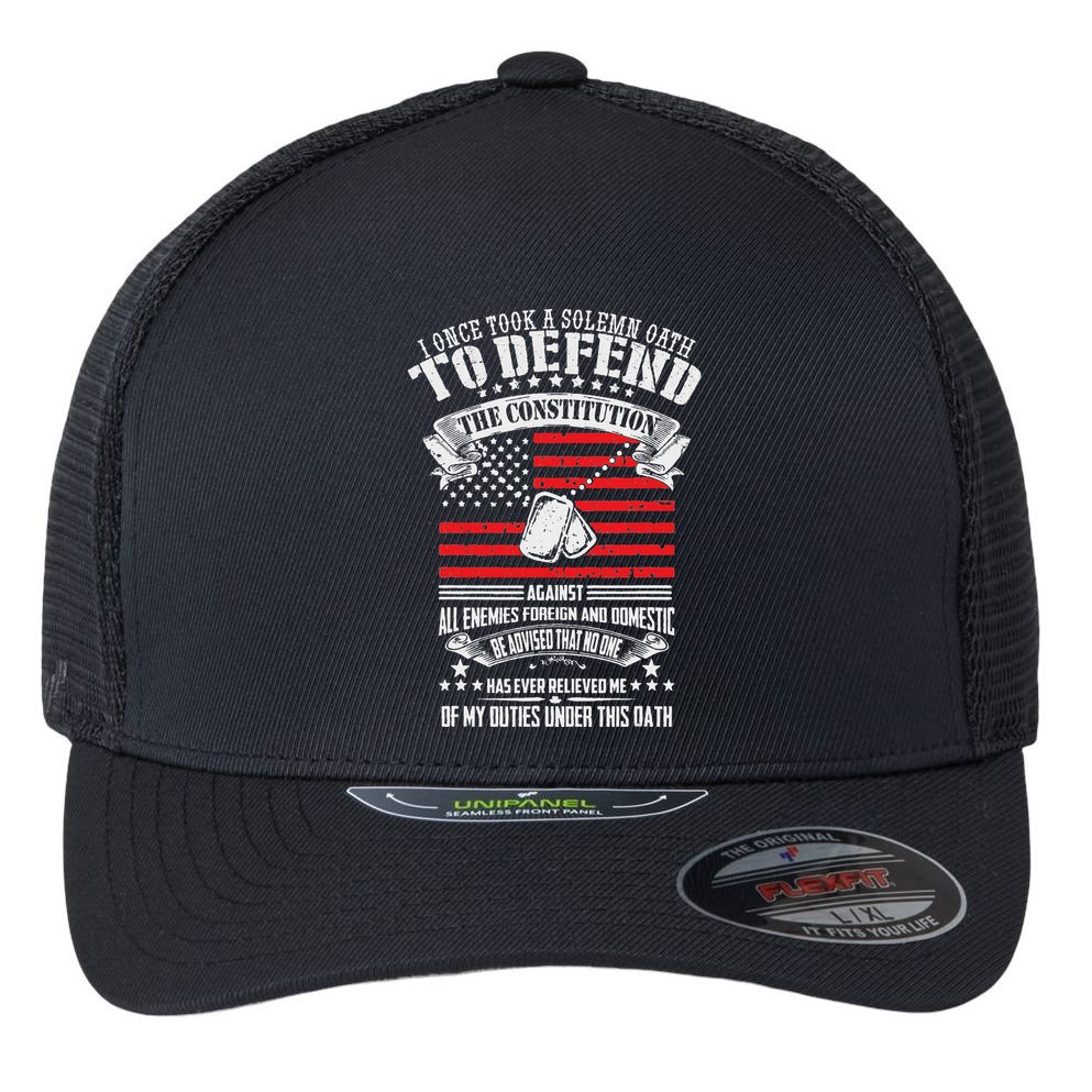I Once Took A Solemn Oath To Defend Constitution VeternS Da Flexfit Unipanel Trucker Cap