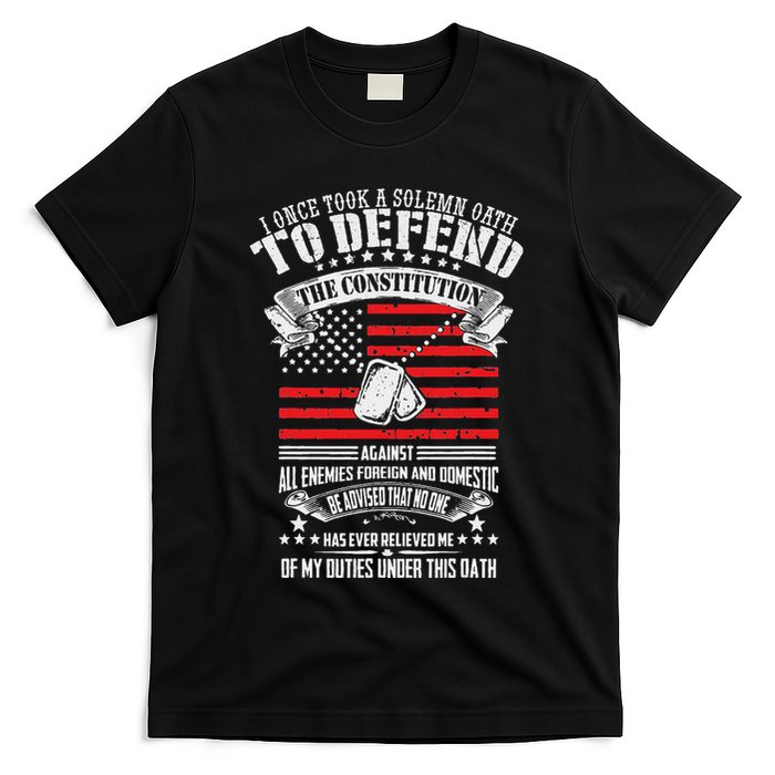 I Once Took A Solemn Oath To Defend Constitution VeternS Da T-Shirt