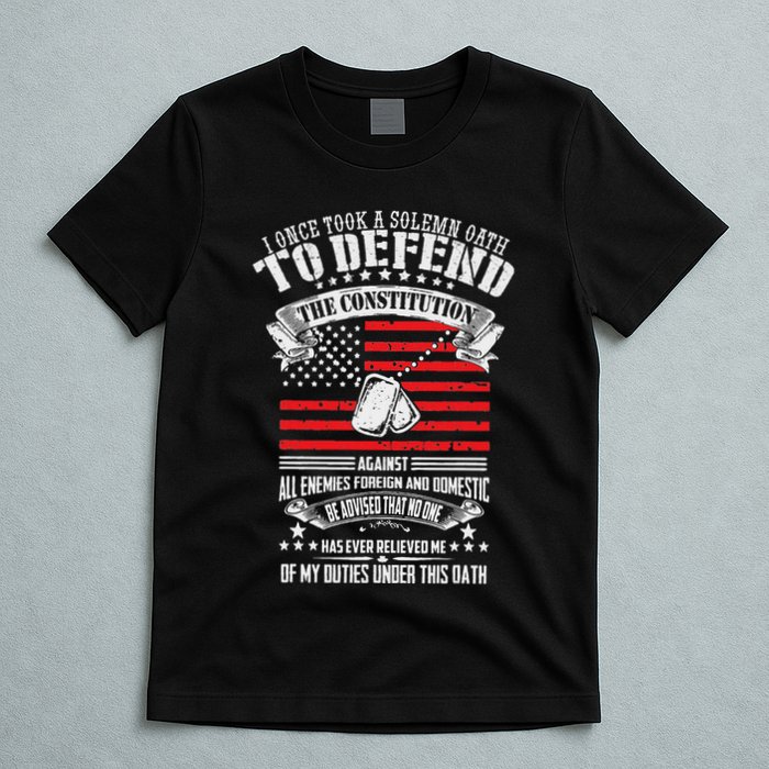 I Once Took A Solemn Oath To Defend Constitution VeternS Da T-Shirt