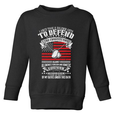 I Once Took A Solemn Oath To Defend Constitution VeternS Da Toddler Sweatshirt