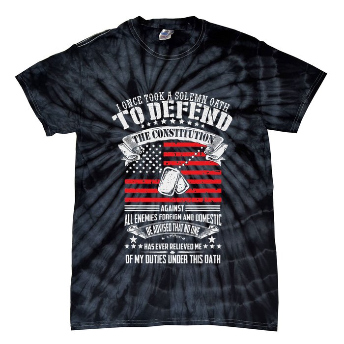 I Once Took A Solemn Oath To Defend Constitution VeternS Da Tie-Dye T-Shirt