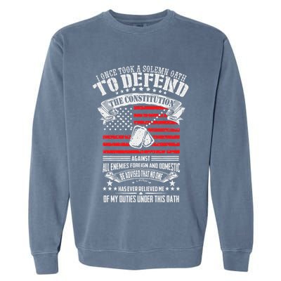 I Once Took A Solemn Oath To Defend Constitution VeternS Da Garment-Dyed Sweatshirt