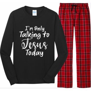 Im Only Talking To Jesus Today Gift Long Sleeve Pajama Set