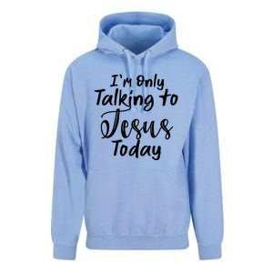 Im Only Talking To Jesus Today Gift Unisex Surf Hoodie