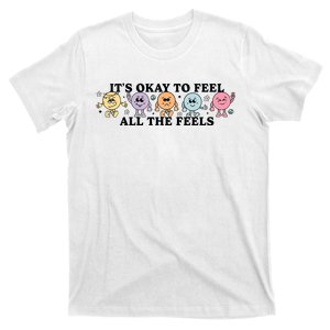 Its Ok To Feel All The Feeling All Feelings Are Okay Emotions T-Shirt