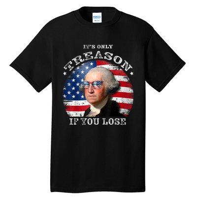 ItS Only Treason If You Lose American Flag Tall T-Shirt