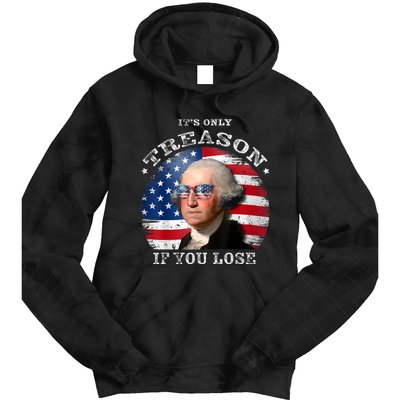 ItS Only Treason If You Lose American Flag Tie Dye Hoodie