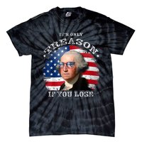 ItS Only Treason If You Lose American Flag Tie-Dye T-Shirt