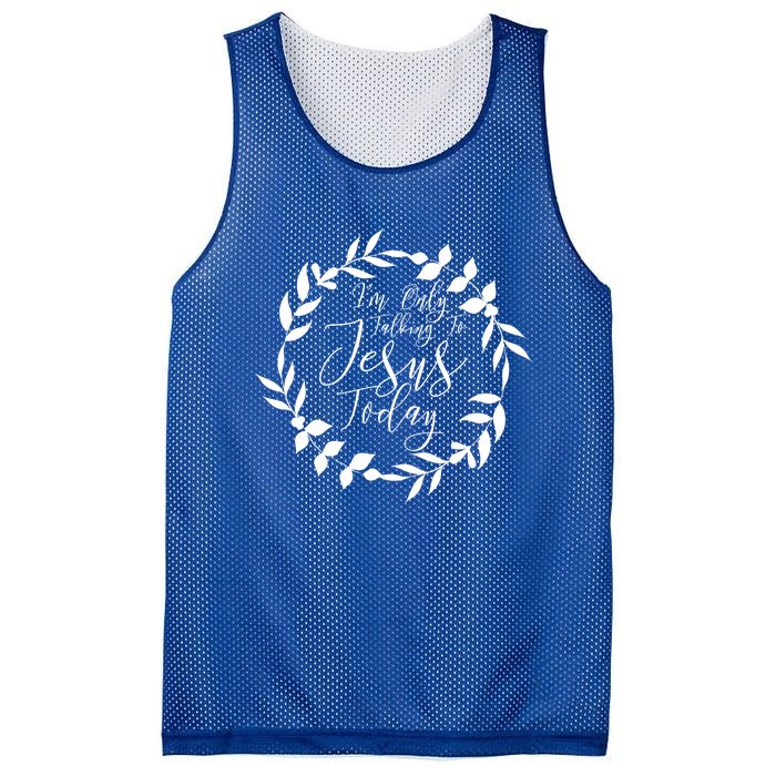 Im Only Talking To Jesus Today Gift Mesh Reversible Basketball Jersey Tank