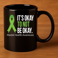 Its Okay To Not Be Okay Mental Health Awareness Green Ribbon 11oz C Handle Ceramic Mug