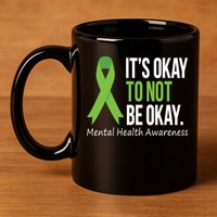 Its Okay To Not Be Okay Mental Health Awareness Green Ribbon 11oz C Handle Ceramic Mug