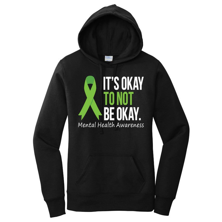 Its Okay To Not Be Okay Mental Health Awareness Green Ribbon Women's Pullover Hoodie