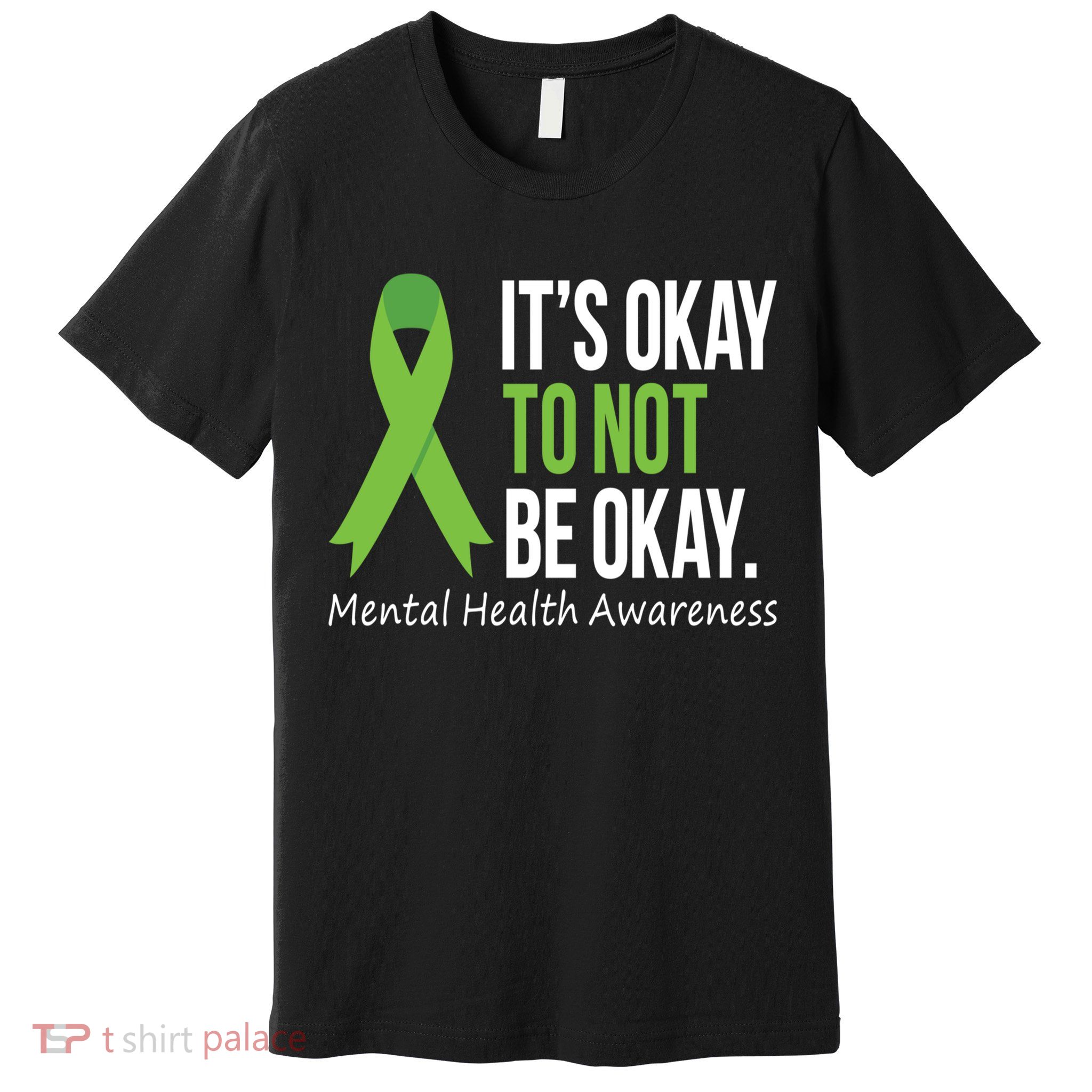 Its Okay To Not Be Okay Mental Health Awareness Green Ribbon Premium T-Shirt
