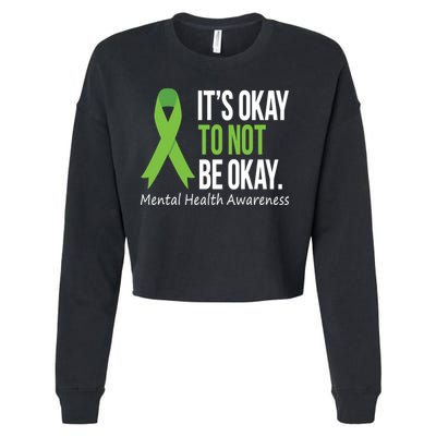 Its Okay To Not Be Okay Mental Health Awareness Green Ribbon Cropped Pullover Crew