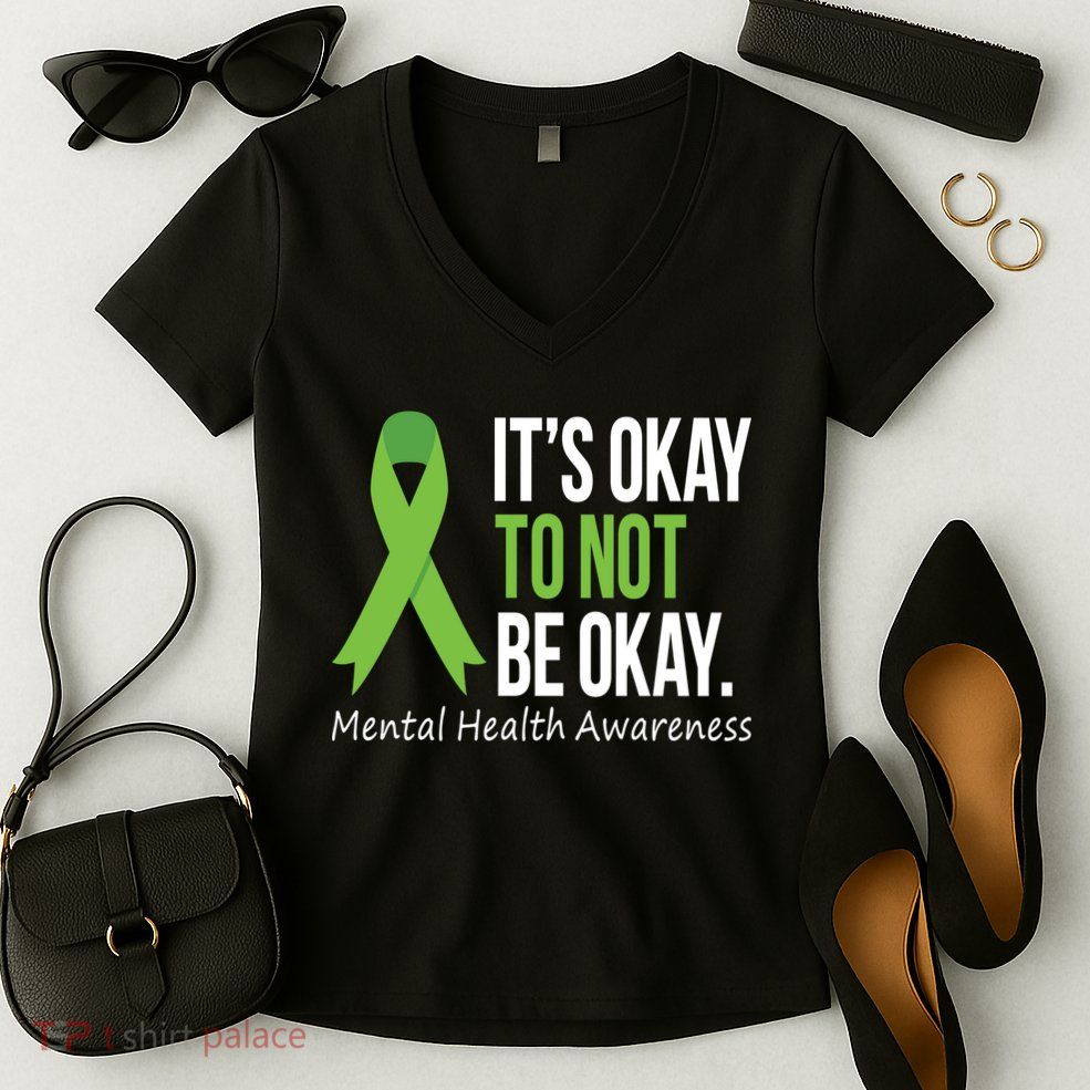Its Okay To Not Be Okay Mental Health Awareness Green Ribbon Women's V-Neck T-Shirt