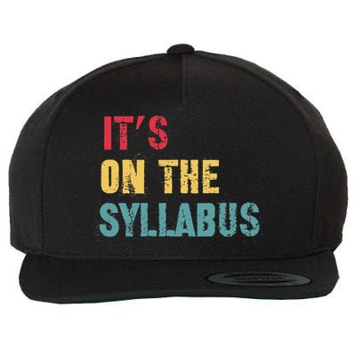 Its On The Syllabus For College Professors Faculty TA Wool Snapback Cap