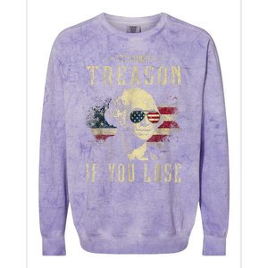 ItS Only Treason If You Lose George Washington 4th Of July Colorblast Crewneck Sweatshirt