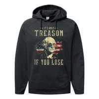 ItS Only Treason If You Lose George Washington 4th Of July Performance Fleece Hoodie