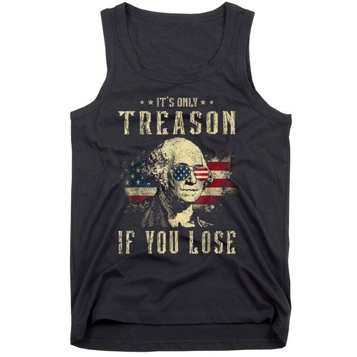 ItS Only Treason If You Lose George Washington 4th Of July Tank Top